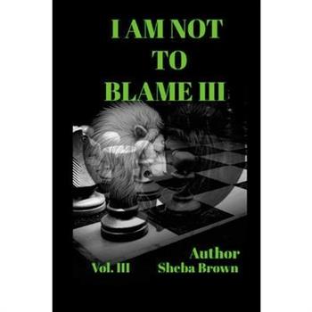 I Am Not to Blame III
