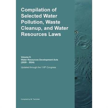 Compilation of Selected Water Pollution, Waste Cleanup, and Water Resources Laws Vol. 5