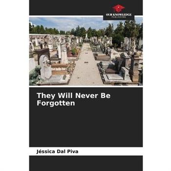 They Will Never Be Forgotten