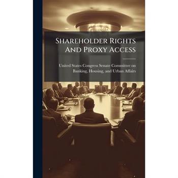 Shareholder Rights And Proxy Access Shareholder Rights And Proxy Access
