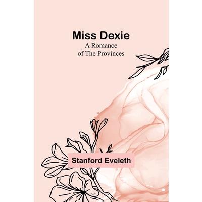 Miss Dexie; A Romance of the Provinces