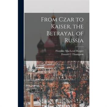 From Czar to Kaiser, the Betrayal of Russia