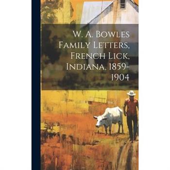 W. A. Bowles Family Letters, French Lick, Indiana, 1859-1904