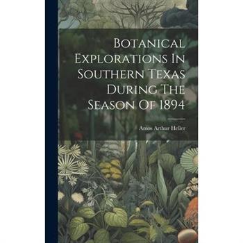 Botanical Explorations In Southern Texas During The Season Of 1894