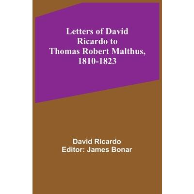 Letters of David Ricardo to Thomas Robert Malthus, 1810-1823