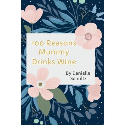 100 Reasons Mummy Drinks Wine