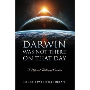 Darwin Was Not There On That Day