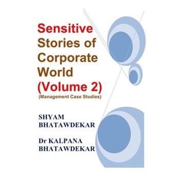 Sensitive Stories of Corporate World (Volume 2) (Management Case Studies)