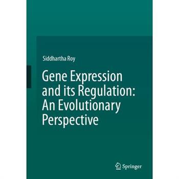 Gene Expression and Its Regulation: An Evolutionary Perspective