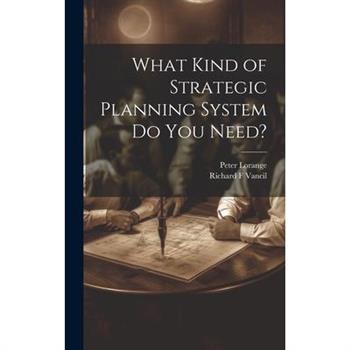 What Kind of Strategic Planning System do you Need?