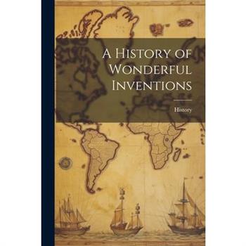 A History of Wonderful Inventions