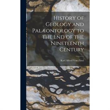 History of Geology and Pal疆ontology to the End of the Nineteenth Century