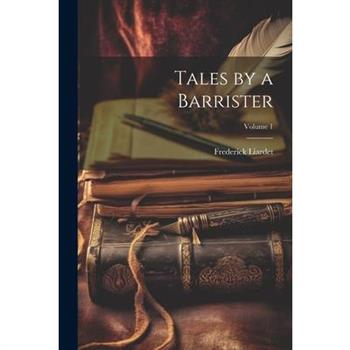 Tales by a Barrister; Volume 1