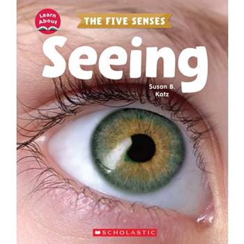 Seeing (Learn About: The Five Senses)