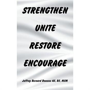 Strengthen Unite Restore Encourage