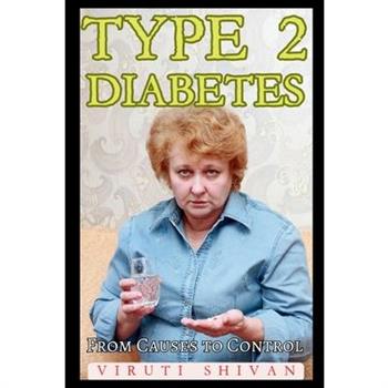 Type 2 Diabetes - From Causes to Control