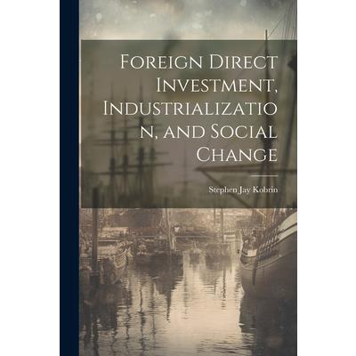 Foreign Direct Investment, Industrialization, and Social Change
