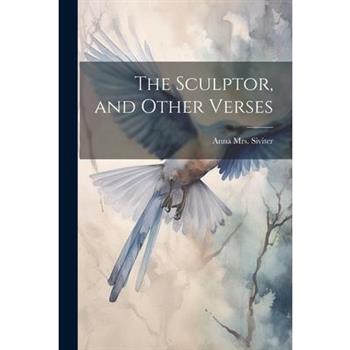 The Sculptor, and Other Verses