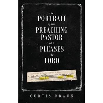 The Portrait of the Preaching Pastor who Pleases the Lord
