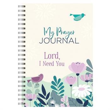 My Prayer Journal: Lord, I Need You