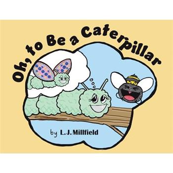 Oh, to Be a Caterpillar