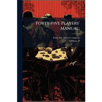 Forty-five Players' Manual;
