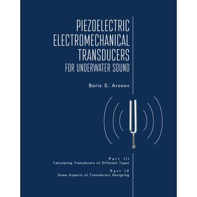 Piezoelectric Electromechanical Transducers for Underwater Sound, Part III & IV