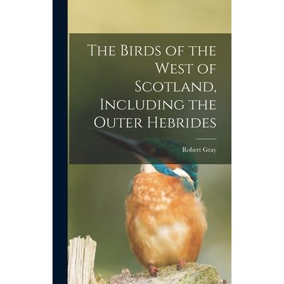 The Birds of the West of Scotland, Including the Outer Hebrides