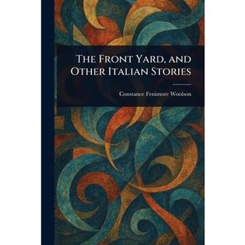 The Front Yard, and Other Italian Stories