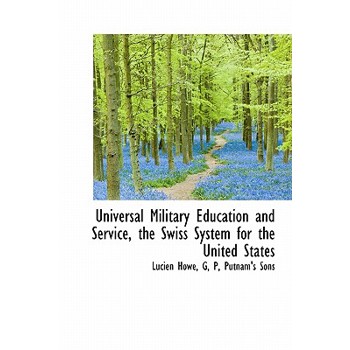 Universal Military Education and Service, the Swiss System for the United States