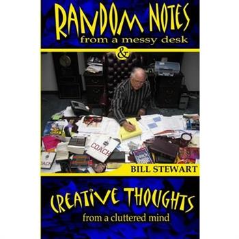 Random Notes From a Messy Desk and Creative Thoughts From a Cluttered Mind