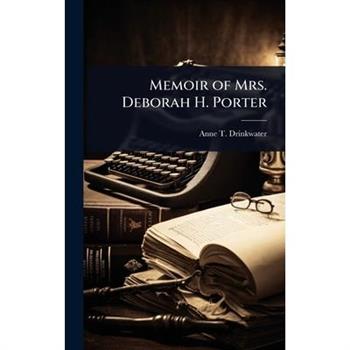 Memoir of Mrs. Deborah H. Porter