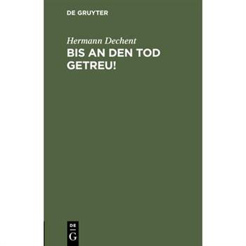 Bis an den Tod getreu!