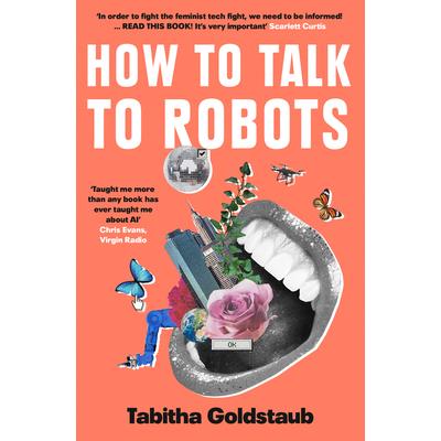 How to Talk to Robots: A Girls’ Guide to a Future Dominated by AI