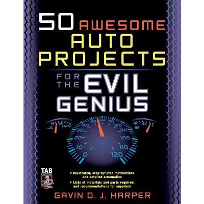 50 Awesome Auto Projects for the Evil Genius