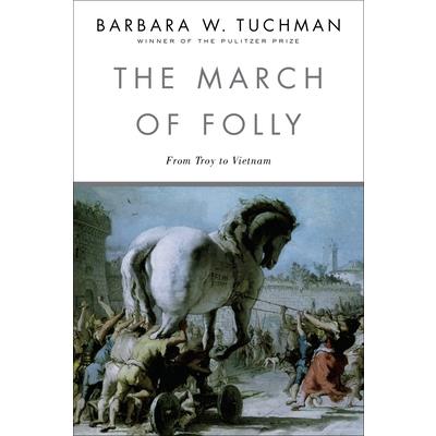 March of Folly: From Troy to Vietnam