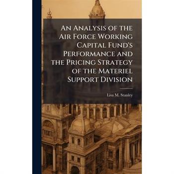 An Analysis of the Air Force Working Capital Fund's Performance and the Pricing Strategy of the Materiel Support Division