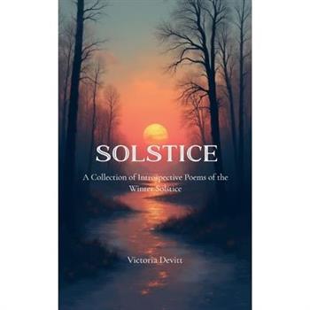 Solstice A Collection of Introspective Poems of the Winter Solstice