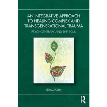 An Integrative Approach to Healing Complex and Transgenerational Trauma