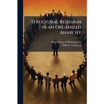 Structural Redesign in an Organized Anarchy