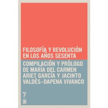 Filosofia y revolucion en los anos sesenta / Philosophy and Revolution in the Sixties