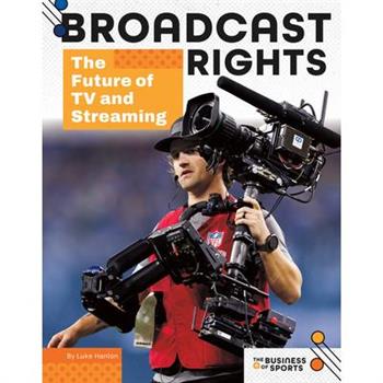 Broadcast Rights: The Future of TV and Streaming