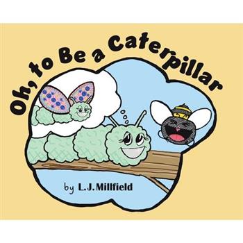 Oh, to Be a Caterpillar