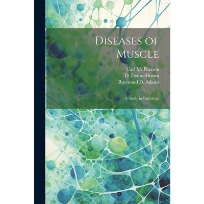 Diseases of Muscle; a Study in Pathology