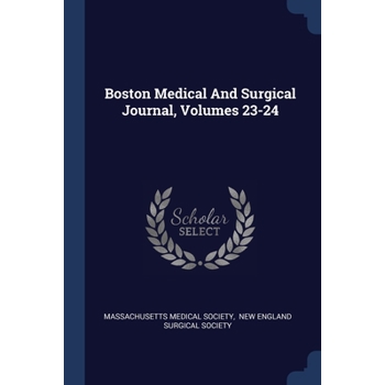 Boston Medical And Surgical Journal, Volumes 23-24