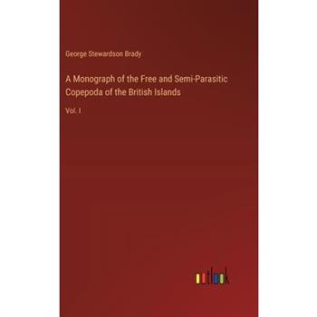 A Monograph of the Free and Semi-Parasitic Copepoda of the British Islands
