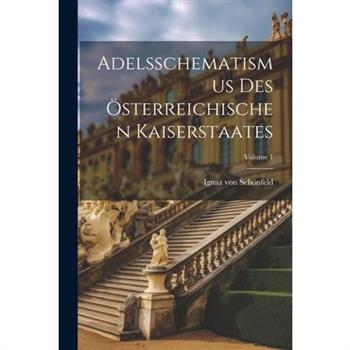Adelsschematismus Des ?sterreichischen Kaiserstaates; Volume 1