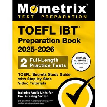 TOEFL IBT Preparation Book 2025-2026 - 2 Full-Length Practice Tests, TOEFL Secrets Study Guide with Step-By-Step Video Tutorials