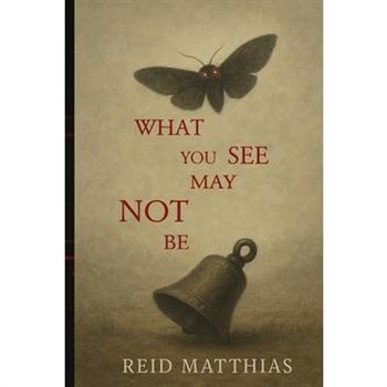 What You See May Not Be