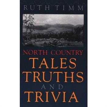 North Country Tales, Truths and Trivia